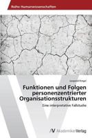 Funktionen Und Folgen Personenzentrierter Organisationsstrukturen 3639629590 Book Cover