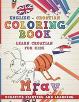 Coloring Book: English - Croatian I Learn Croatian for Kids I Creative painting and learning. 1729238750 Book Cover