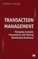 Transaction Management: Managing Complex Transactions and Sharing Distributed Databases 0333719026 Book Cover