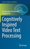 Cognitively Inspired Video Text Processing 9811670684 Book Cover