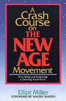 A Crash Course on the New Age Movement: Describing and Evaluating a Growing Social Force 0801062489 Book Cover