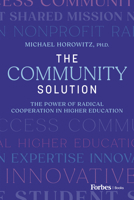 The Community Solution: The Power of Radical Cooperation in Higher Education B0FP149X2C Book Cover