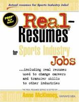 Real Resumes for Sports Industry Jobs: including real resumes used to change careers and transfer skills to other industries (Real-Resumes Series) 1475093934 Book Cover