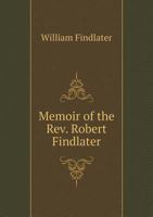 Memoir of the Rev. Robert Findlater 1017350523 Book Cover