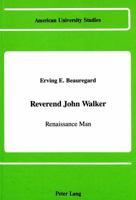 Reverend John Walker: Renaissance Man (American University Studies Series IX, History) 0820411922 Book Cover