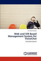 Web and IVR Based Management System for VoiceChat: VoiceChat System 3848420627 Book Cover