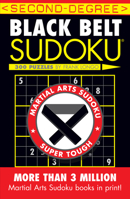Second-Degree Black Belt Sudoku (Martial Arts Sudoku) 1402737173 Book Cover
