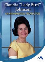 Claudia 'Lady Bird' Johnson: Environmental Protector 1503823954 Book Cover