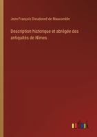 Description historique et abrêgée des antiquités de Nîmes (French Edition) 3386057373 Book Cover