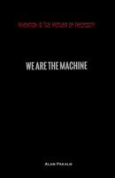 Invention Is the Mother of Necessity: We Are the Machine 0999795260 Book Cover