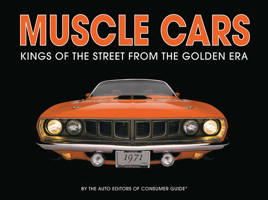 Muscle Cars: Kings of the Street From the Golden Era 1412715229 Book Cover