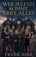 Wer zuletzt kommt, erbt alles! (German Edition) B0HFD5942D Book Cover