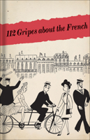 112 Gripes about the French: The 1945 Handbook for American GIs in Occupied France 185124039X Book Cover