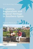 Flamenco, Regionalism and Musical Heritage in Southern Spain 0367229471 Book Cover