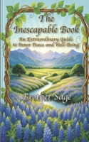 The Inescapable Book: An Extraordinary Guide to Inner Peace and Well-Being B0DV5CHKFF Book Cover