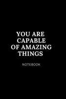 You are  capable  of amazing  things NOTEBOOK: Cute gift for Women and Girls | 6 x 9 - 120 college ruled PAGE... - Journal, Notebook, Diary, Composition Book) 1675494525 Book Cover