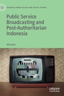 Public Service Broadcasting and Post-Authoritarian Indonesia (Palgrave Series in Asia and Pacific Studies) 9811576491 Book Cover