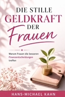 Die stille Geldkraft der Frauen: Warum Frauen die besseren Finanzentscheidungen treffen B0G2JG5M6B Book Cover