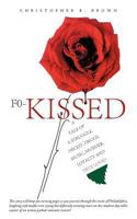 F0-Kissed: A Tale of a Struggle, Deceit, Drugs, Music, Murder, Loyalty and True Love!! 1475944462 Book Cover