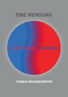Eine Wendung: Von der Vernunft zu Emotionen 3741224316 Book Cover