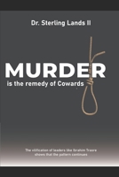 Murder is the Remedy of Cowards The vilification of leaders like Ibrahim Traoré shows that the pattern continues B0GF1V5JXG Book Cover