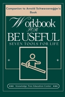 WookBook for Be Useful: Seven Tools for Life: (Companion to Arnold Schwarzenegger's Book) B0CQX135KM Book Cover
