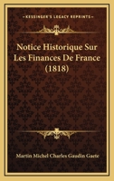 Notice Historique Sur Les Finances De France (1818) 1167576276 Book Cover