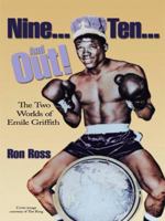 NINE...TEN...AND OUT! The Two Worlds of Emile Griffith 0979994713 Book Cover
