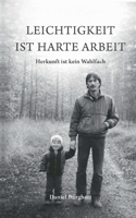 Leichtigkeit ist harte Arbeit: Herkunft ist kein Wahlfach (German Edition) 3695733454 Book Cover