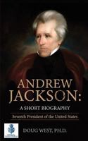 Andrew Jackson: A Short Biography: Seventh President of the United States (30 Minute Book Series) (Volume 31) 1729618669 Book Cover