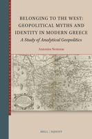 Belonging to the West: Geopolitical Myths and Identity in Modern Greece: A Study of Analytical Geopolitics (Geopolitics and International Relations) 900472012X Book Cover
