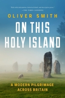 On this Holy Island: A Modern Pilgrimage Across Britain 1639368418 Book Cover