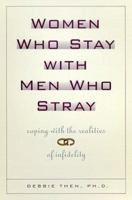 Women Who Stay With Men Who Stray: What Every Women Needs to Know about Men and Infidelity 0786865245 Book Cover