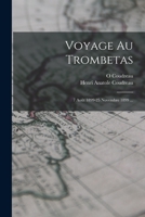 Voyage Au Trombetas: 7 Août 1899-25 Novembre 1899 ... B0BQ8YN5KF Book Cover