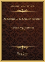 Anthologie De La Chanson Populaire: Française, Anglaise Et Russe, Avec Une Introduction... 127344518X Book Cover