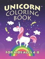 Unicorn Coloring Book for Kids Ages 4-8: Adorable and Unique Design of Coloring Books Perfectly for Childrens ages 2-4 1695592603 Book Cover