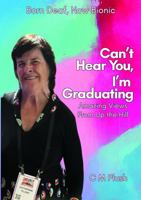 Can't Hear You, I'm Graduating: Amazing Views From Up The Hill 1763831094 Book Cover