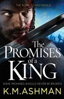 The Promises of a King: 2 (The Road to Hastings) (The Road to Hastings, 2) 1800323662 Book Cover