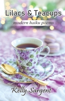 Lilacs & Teacups: modern haiku poems 8182539153 Book Cover
