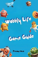 Wobbly Life Game Guide: Tips, Jobs, Secrets, and Strategies B0FVSXJX75 Book Cover