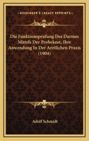 Die Funktionsprufung Des Darmes Mittels Der Probekost, Ihre Anwendung In Der Arztlichen Praxis (1904) 1168330718 Book Cover