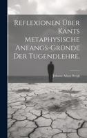 Reflexionen über Kants metaphysische Anfangs-Gründe der Tugendlehre. 102042463X Book Cover