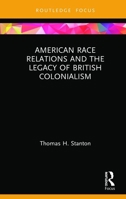 American Race Relations and the Legacy of British Colonialism 0367423219 Book Cover