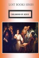 Childhood of Jesus Christ 1530847966 Book Cover