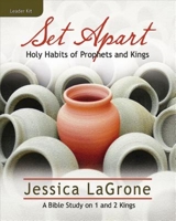 Set Apart - Women's Bible Study Leader Kit: Holy Habits of Prophets and Kings 1426778465 Book Cover