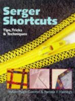 Serger Shortcuts: Tips, Tricks & Techniques 0806908386 Book Cover