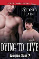 Dying to Live [Vampire Clans 2] (Siren Publishing Classic Manlove) 1627419632 Book Cover