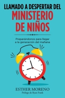 Llamado a Despertar Del Ministerio De Niños: Preparándonos Para Llegar a La Generación Del Mañana 1664144374 Book Cover