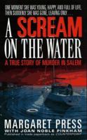 A Scream on the Water: A True Story of Murder in Salem 0312962991 Book Cover