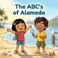 The ABC's of Alameda: An Island Alphabet Adventure Through Alameda, California | A Bay Area Picture Book for Kids Ages 3–7 1967513120 Book Cover
